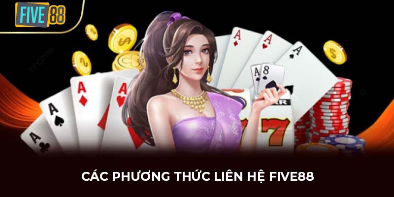 Các phương thức liên hệ FIVE88
